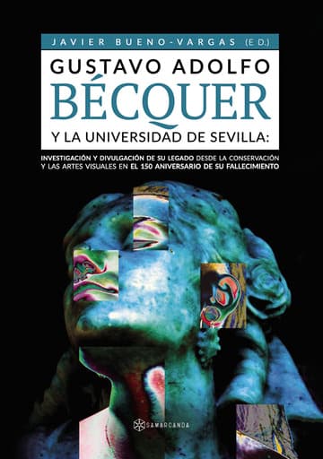 Gustavo Adolfo Bécquer y la Universidad de Sevilla: Investigación y divulgación de su legado desde la conservación y las artes visuales en el 150 aniversario de su fallecimiento