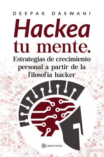 “Hackea tu mente. Estrategias de crecimiento personal a partir de la filosofía hacker”