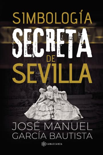 SIMBOLOGÍA SECRETA  EN SEVILLA